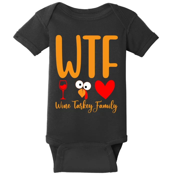 Wtf Wine Turkey Family Funny Thanksgiving Day Baby Bodysuit