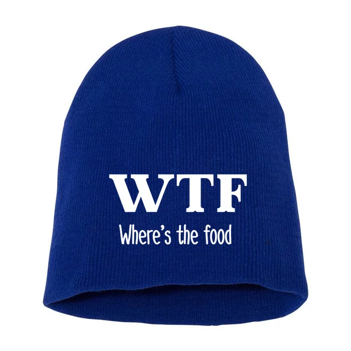 Wtf Where’s The Food Funny Gift Short Acrylic Beanie