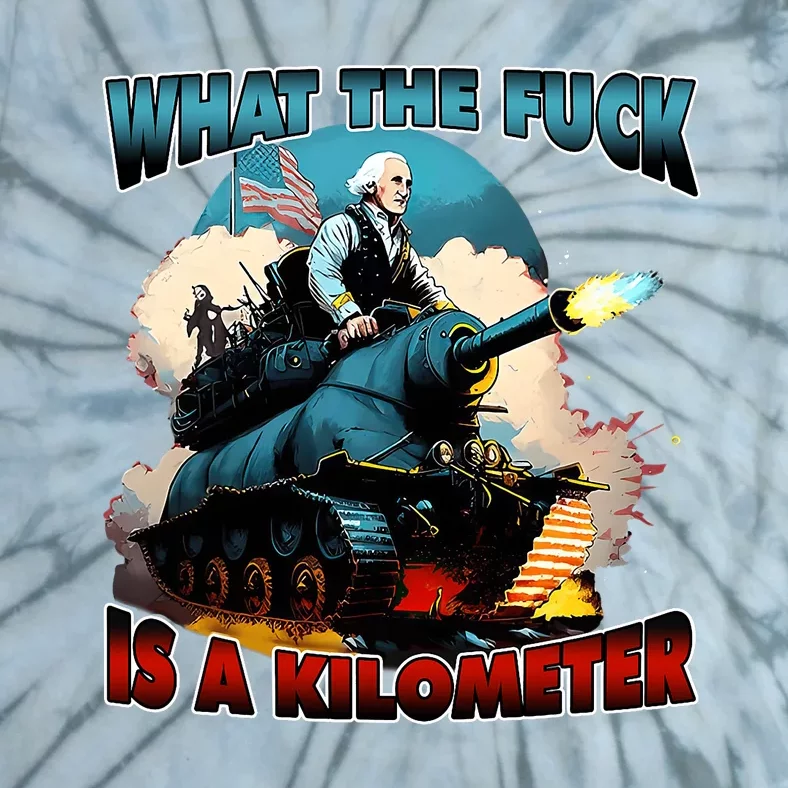 WTF What The Fuck Is A Kilometer George Washington Funny Tie-Dye T-Shirt