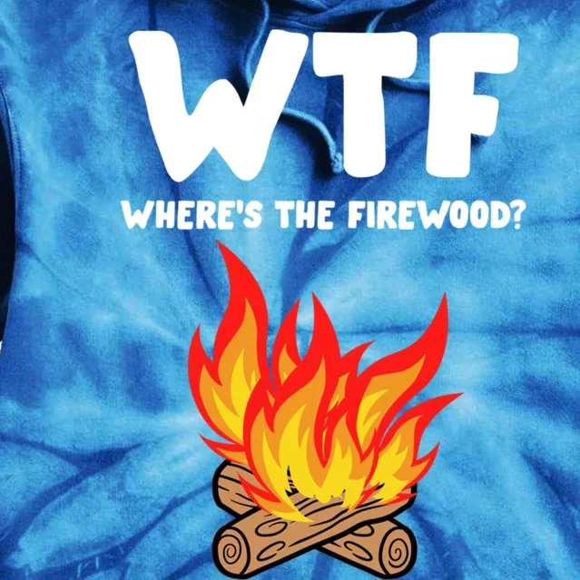 Wtf Wheres The Firewood Camping Vacation Outfit For Family Funny Gift Tie Dye Hoodie