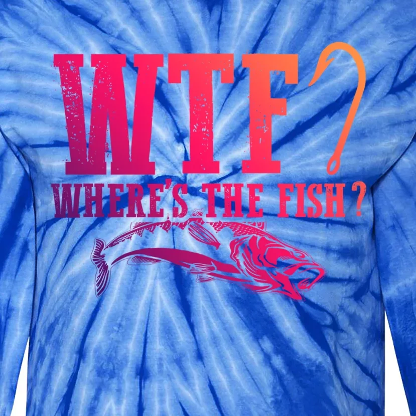 Wtf Wheres The Fish Fisher Gift Tie-Dye Long Sleeve Shirt