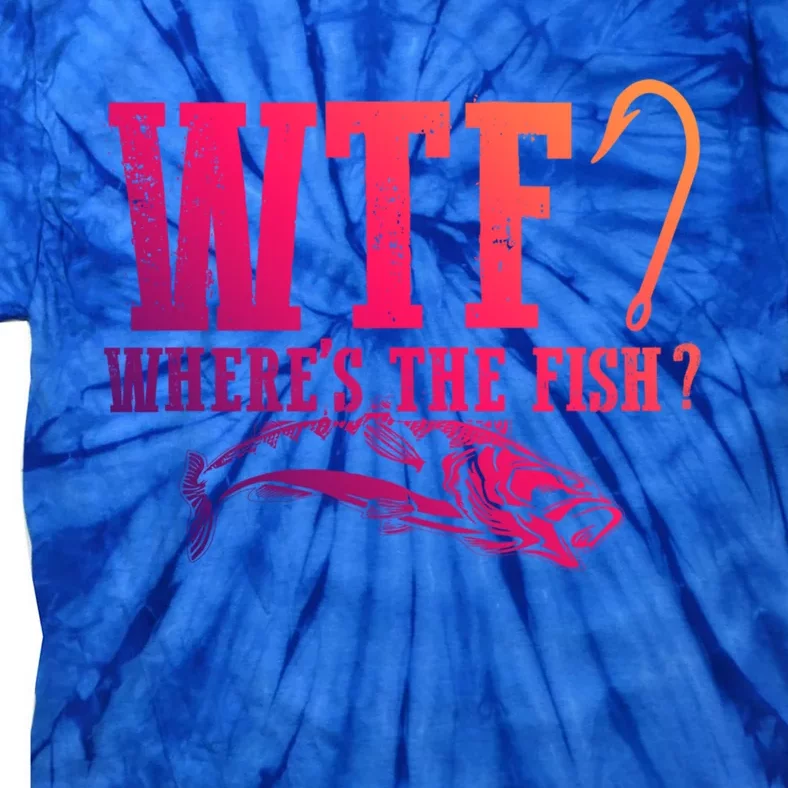 Wtf Wheres The Fish Fisher Gift Tie-Dye T-Shirt