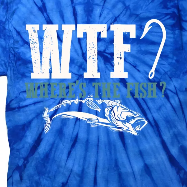 Wtf Wheres The Fish Fisher Gift Tie-Dye T-Shirt