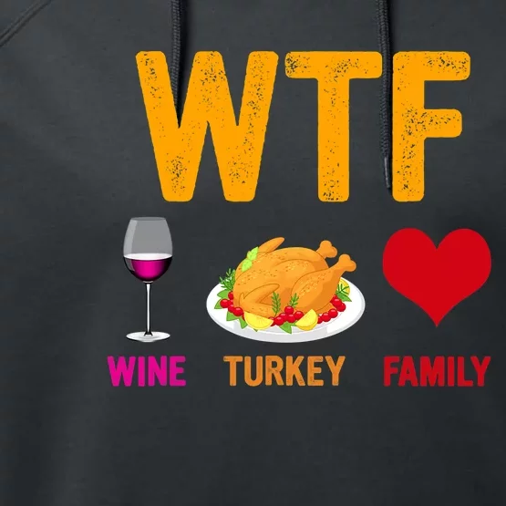 WTF Wine Turkey Family Shirt Funny Thanksgiving Day Performance Fleece Hoodie