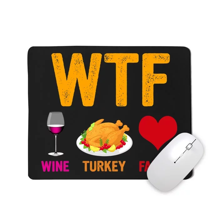 WTF Wine Turkey Family Shirt Funny Thanksgiving Day Mousepad