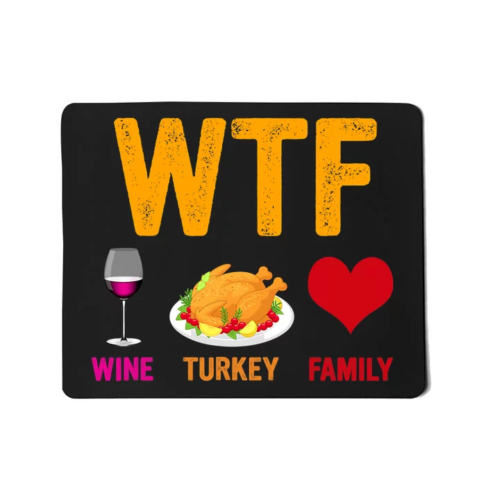 WTF Wine Turkey Family Shirt Funny Thanksgiving Day Mousepad