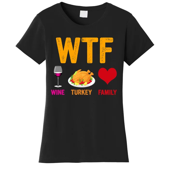 WTF Wine Turkey Family Shirt Funny Thanksgiving Day Women's T-Shirt