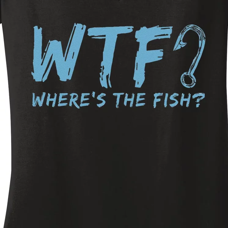 WTF Wheres The Fish Gift Funny Fishing Quote Fishing Women's V-Neck T-Shirt