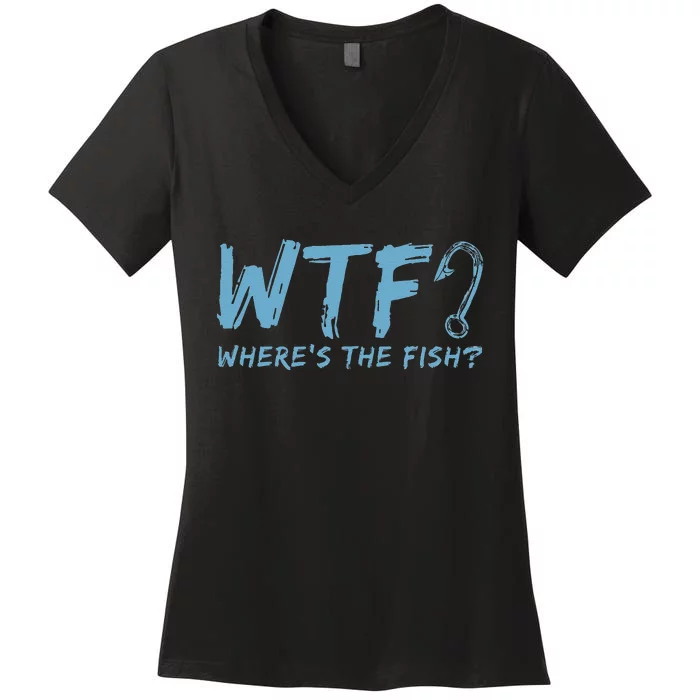 WTF Wheres The Fish Gift Funny Fishing Quote Fishing Women's V-Neck T-Shirt