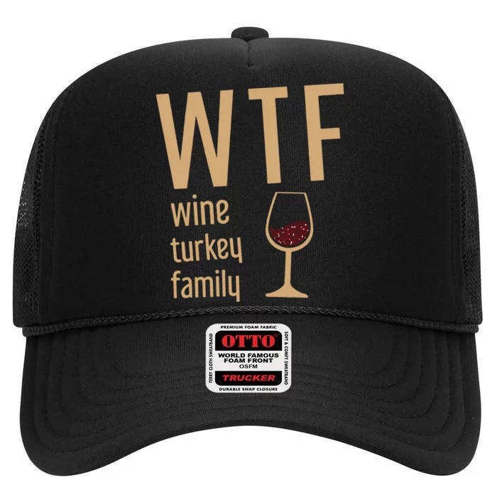 Wtf Wine Turkey Family Thanksgiving Fall High Crown Mesh Trucker Hat