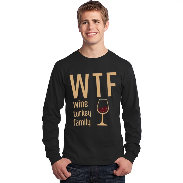 Wtf Wine Turkey Family Thanksgiving Fall Long Sleeve Shirt