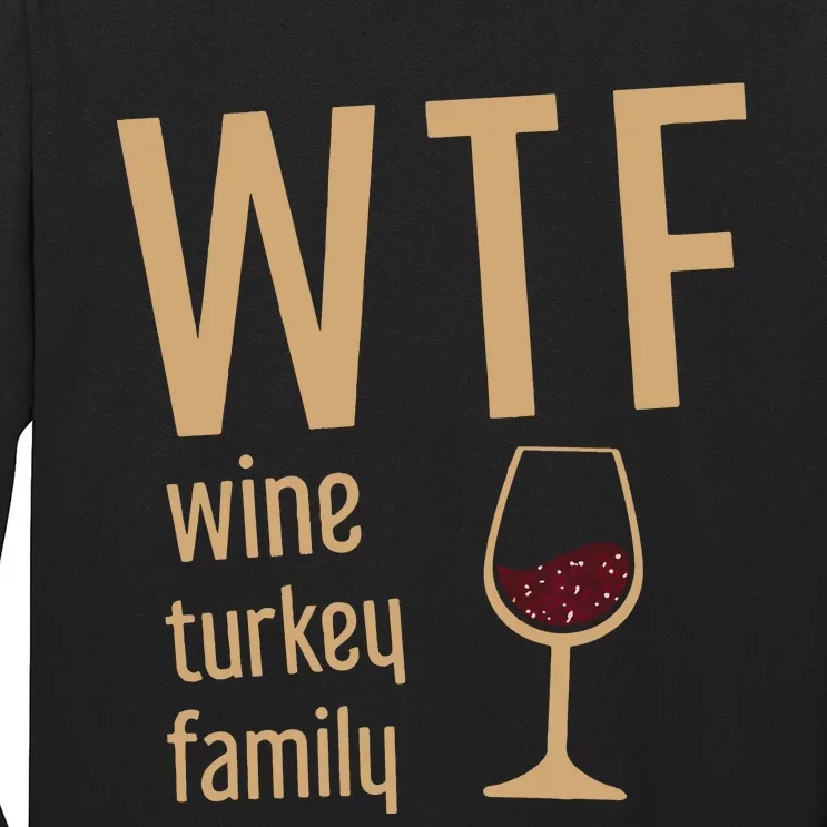 Wtf Wine Turkey Family Thanksgiving Fall Long Sleeve Shirt