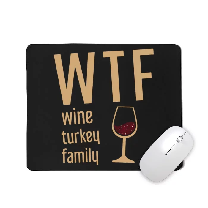 Wtf Wine Turkey Family Thanksgiving Fall Mousepad