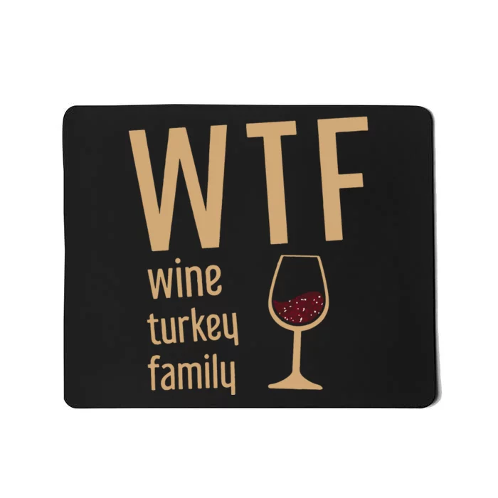 Wtf Wine Turkey Family Thanksgiving Fall Mousepad