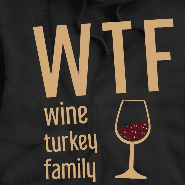 Wtf Wine Turkey Family Thanksgiving Fall Tie Dye Hoodie