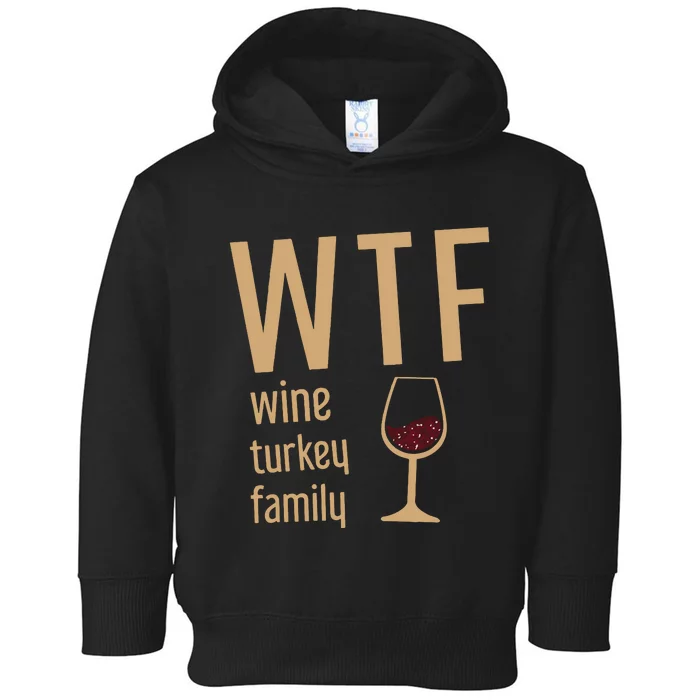 Wtf Wine Turkey Family Thanksgiving Fall Toddler Hoodie