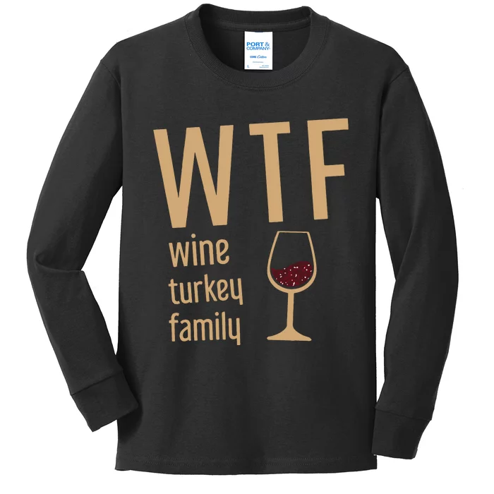 Wtf Wine Turkey Family Thanksgiving Fall Kids Long Sleeve Shirt