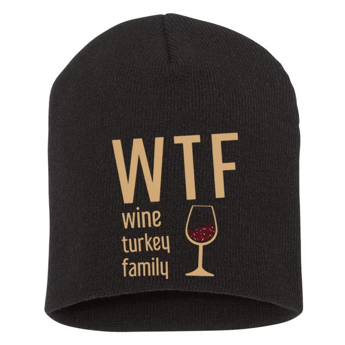 Wtf Wine Turkey Family Thanksgiving Fall Short Acrylic Beanie