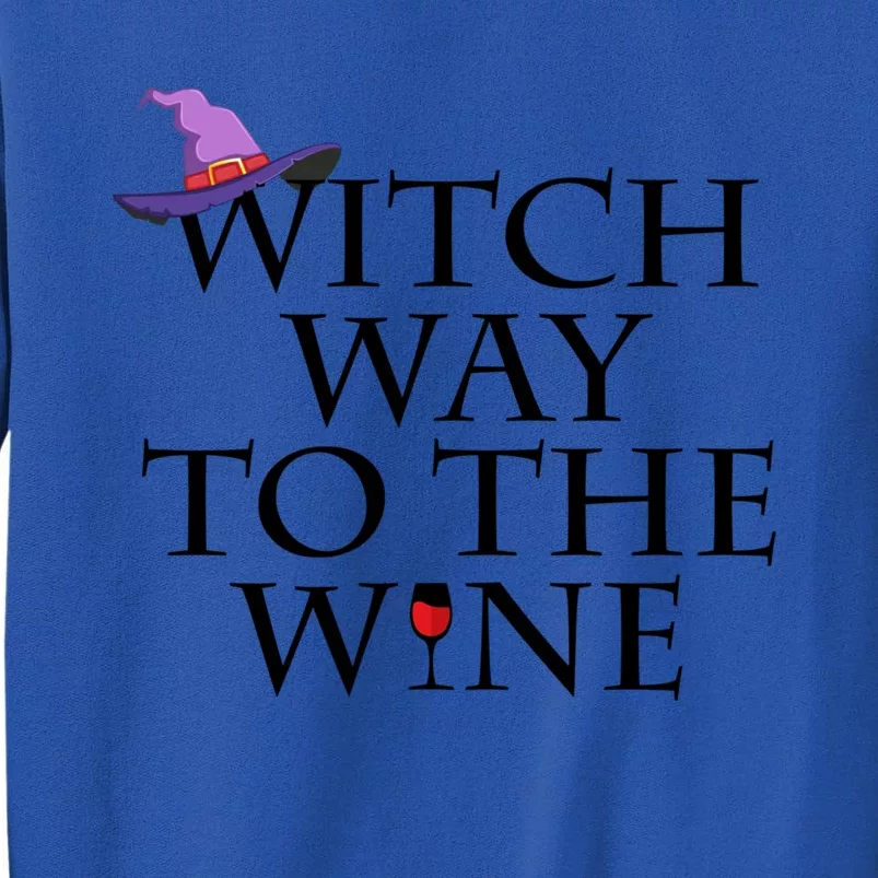 Witch Way To The Wine Funny Gift Funny Halloween Witch Wine Gift Meaningful Gift Tall Sweatshirt