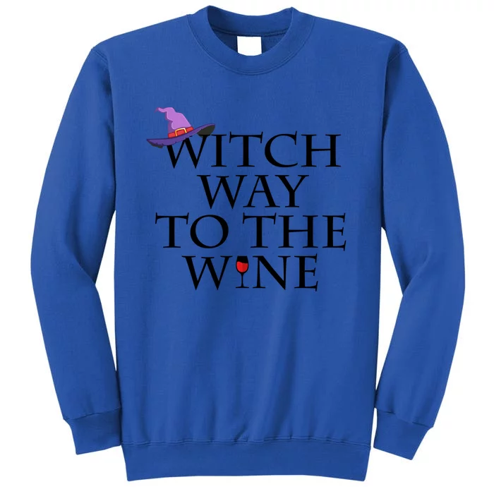 Witch Way To The Wine Funny Gift Funny Halloween Witch Wine Gift Meaningful Gift Tall Sweatshirt