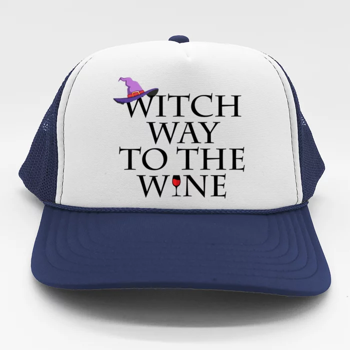 Witch Way To The Wine Funny Gift Funny Halloween Witch Wine Gift Meaningful Gift Trucker Hat