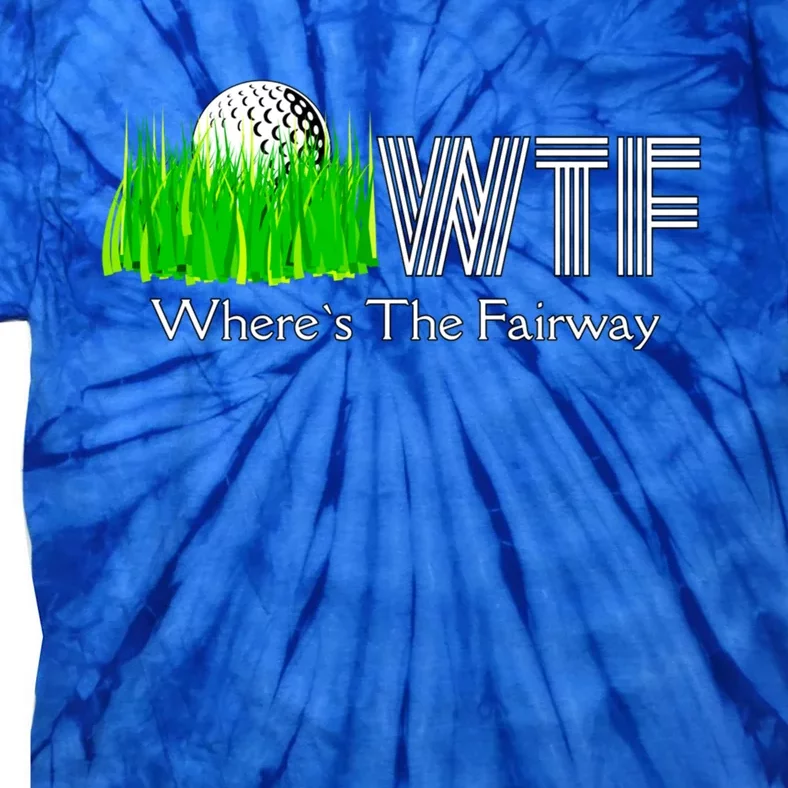 Wtf Where`s The Fairway Golf Cool Gift Tie-Dye T-Shirt