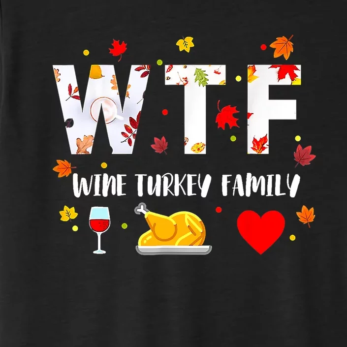 WTF Wine Turkey Family Funny Thanksgiving Day ChromaSoft Performance T-Shirt