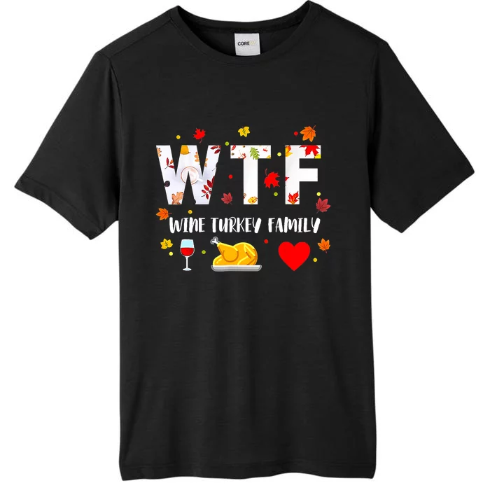 WTF Wine Turkey Family Funny Thanksgiving Day ChromaSoft Performance T-Shirt