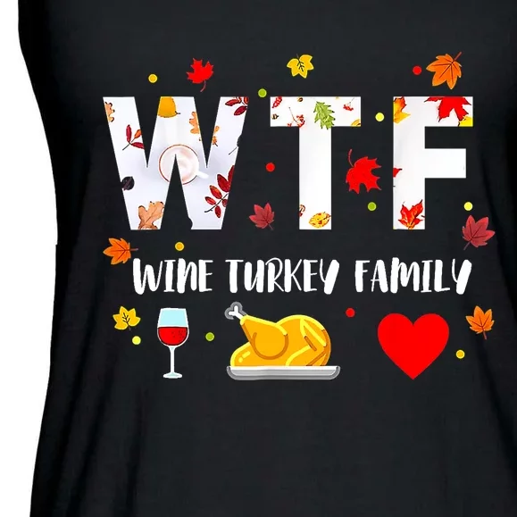 WTF Wine Turkey Family Funny Thanksgiving Day Ladies Essential Flowy Tank