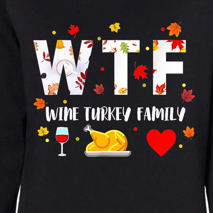 WTF Wine Turkey Family Funny Thanksgiving Day Womens California Wash Sweatshirt