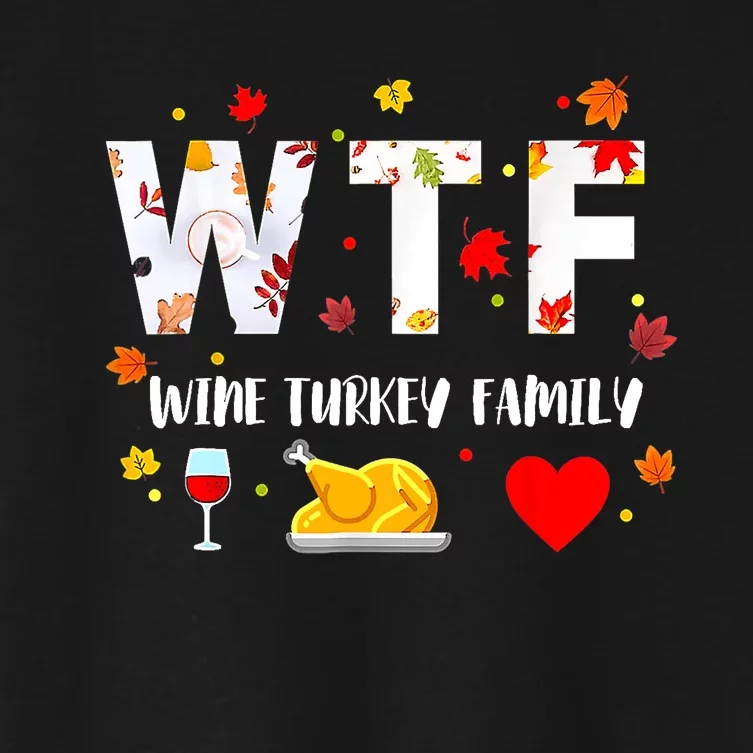 WTF Wine Turkey Family Funny Thanksgiving Day Women's Crop Top Tee