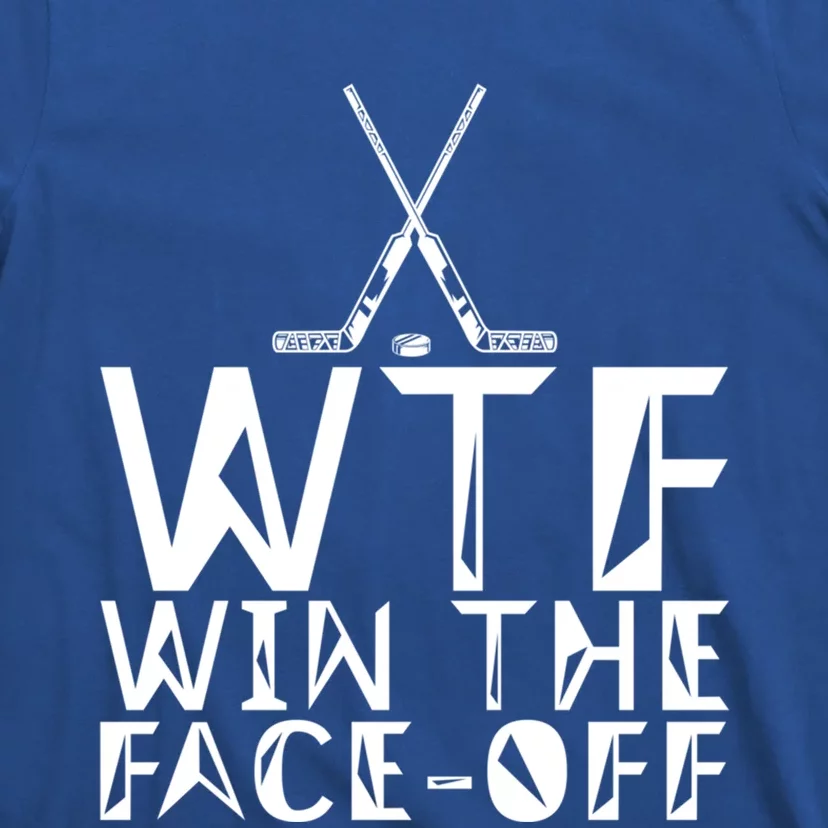 Wtf Win The Faceoff Gift T-Shirt