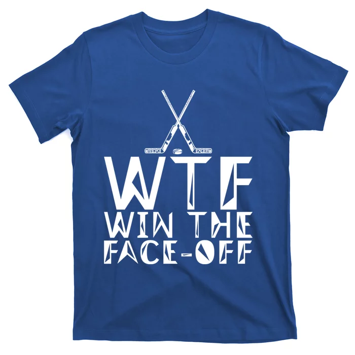 Wtf Win The Faceoff Gift T-Shirt