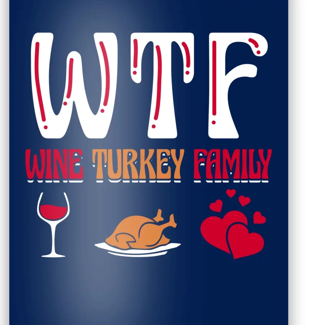 Wtf Wine Turkey Family Funny Thanksgiving Day Poster