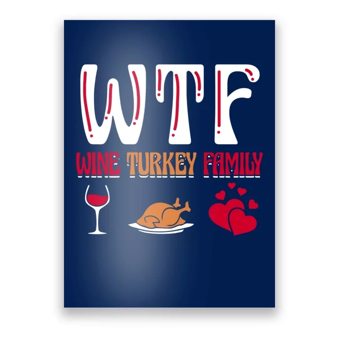 Wtf Wine Turkey Family Funny Thanksgiving Day Poster