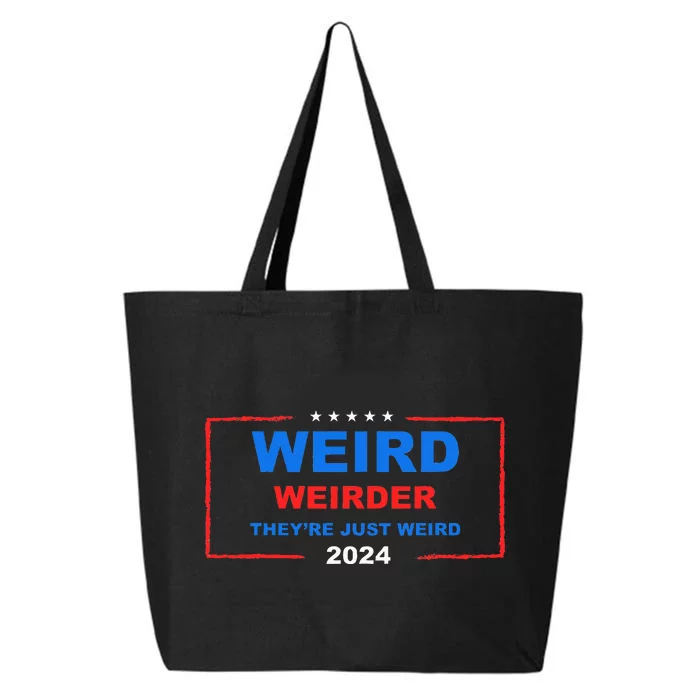 Weird Weirder TheyRe Just Weird 2024 Election Democrat 25L Jumbo Tote