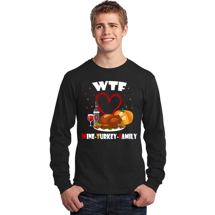 WTF Wine Turkey Family Thanksgiving Long Sleeve Shirt