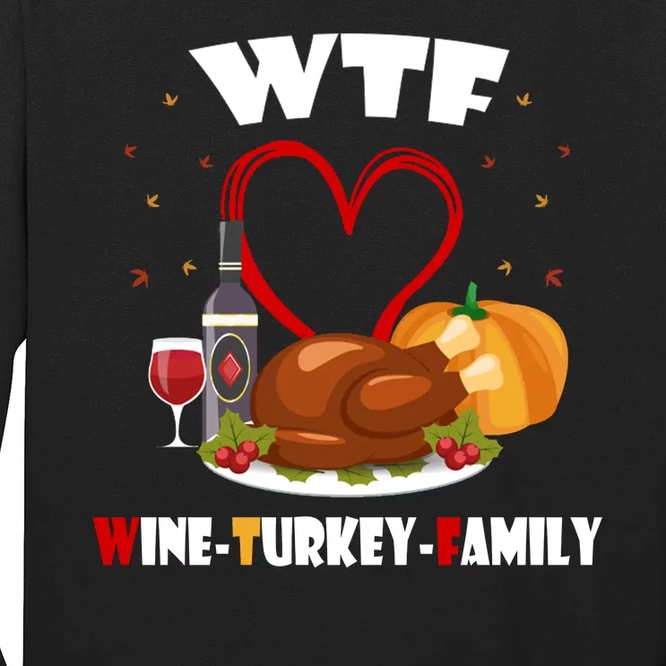 WTF Wine Turkey Family Thanksgiving Long Sleeve Shirt