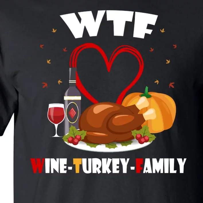 WTF Wine Turkey Family Thanksgiving Tall T-Shirt