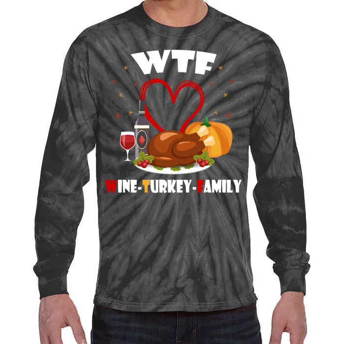 WTF Wine Turkey Family Thanksgiving Tie-Dye Long Sleeve Shirt