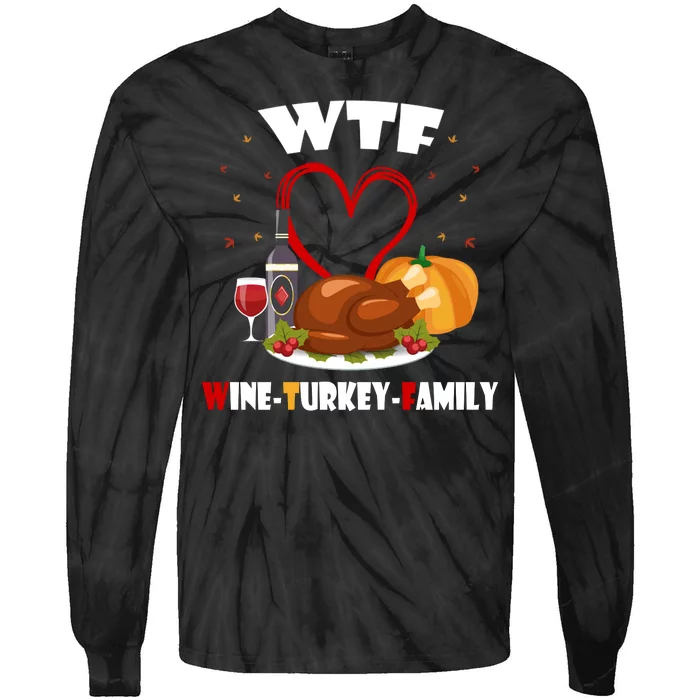 WTF Wine Turkey Family Thanksgiving Tie-Dye Long Sleeve Shirt