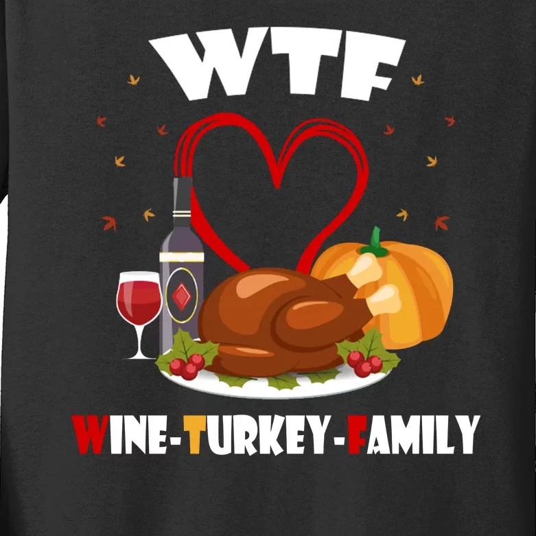 WTF Wine Turkey Family Thanksgiving Kids Long Sleeve Shirt