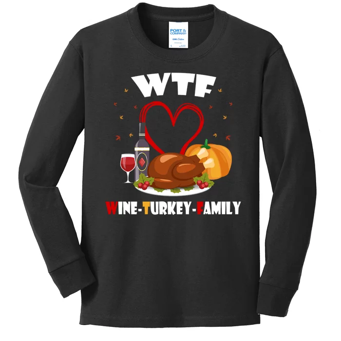 WTF Wine Turkey Family Thanksgiving Kids Long Sleeve Shirt