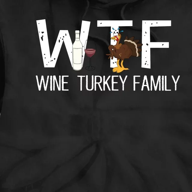 Wtf Wine Turkey Family Funny Thanksgiving Tie Dye Hoodie