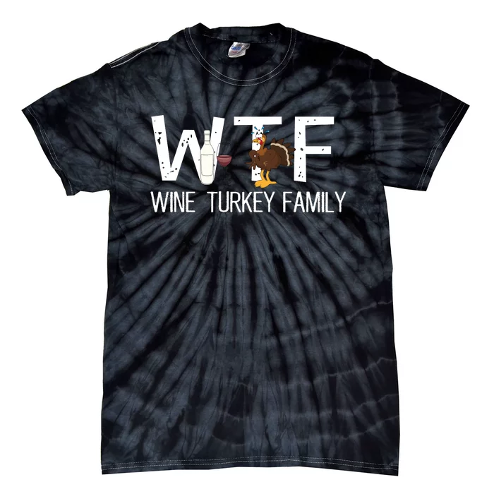 Wtf Wine Turkey Family Funny Thanksgiving Tie-Dye T-Shirt