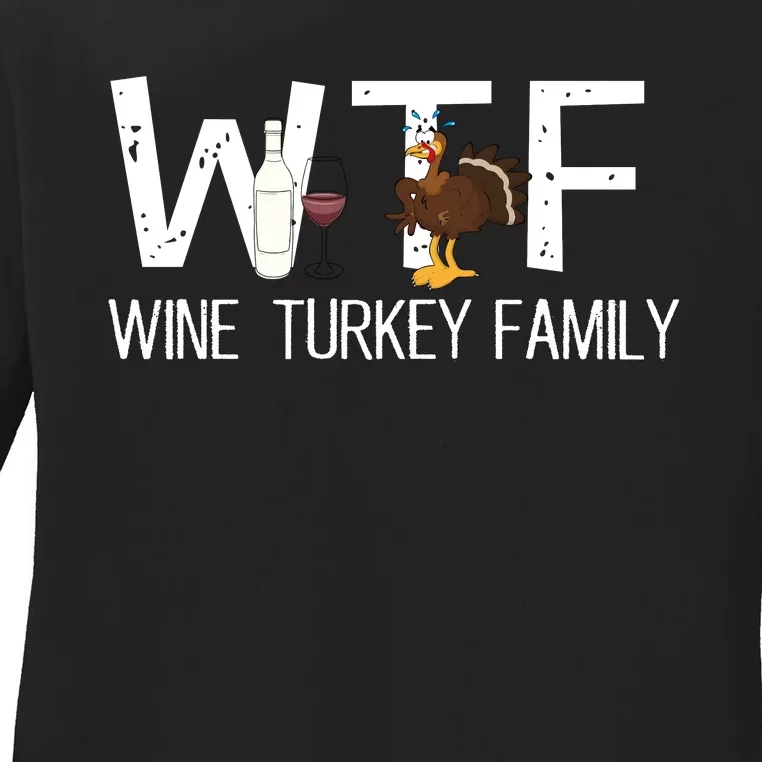 Wtf Wine Turkey Family Funny Thanksgiving Ladies Long Sleeve Shirt