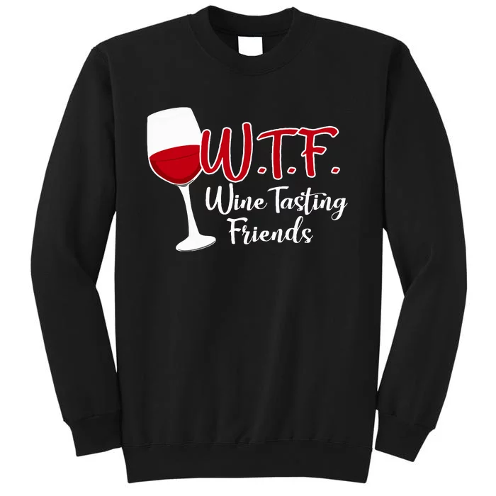 Wtf Wine Tasting Friends Drinking Gift Sweatshirt