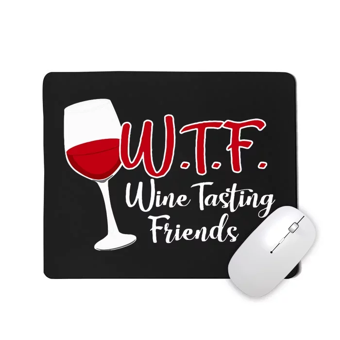 Wtf Wine Tasting Friends Drinking Gift Mousepad