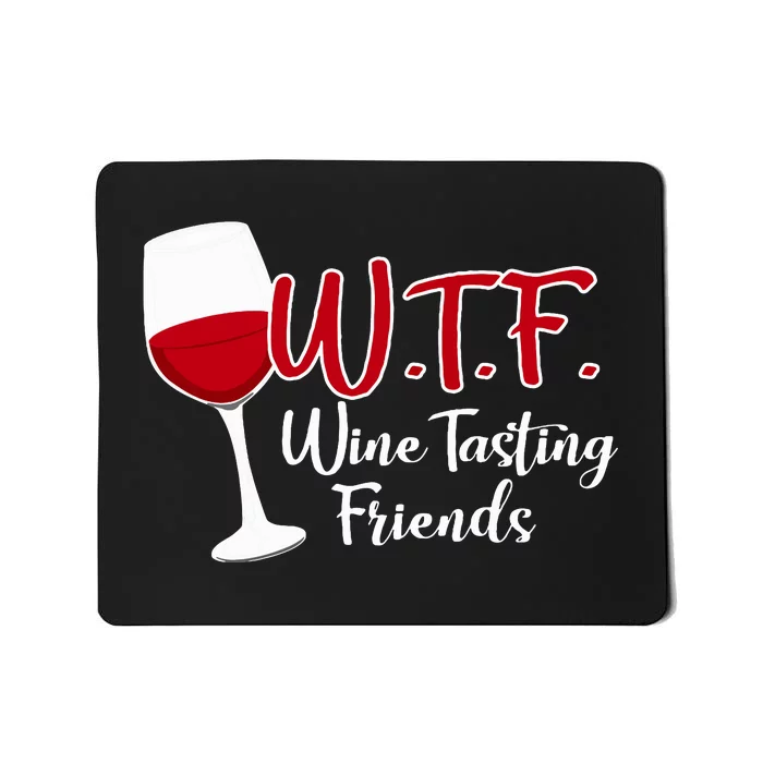 Wtf Wine Tasting Friends Drinking Gift Mousepad