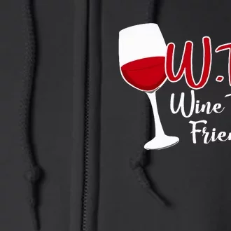 Wtf Wine Tasting Friends Drinking Gift Full Zip Hoodie